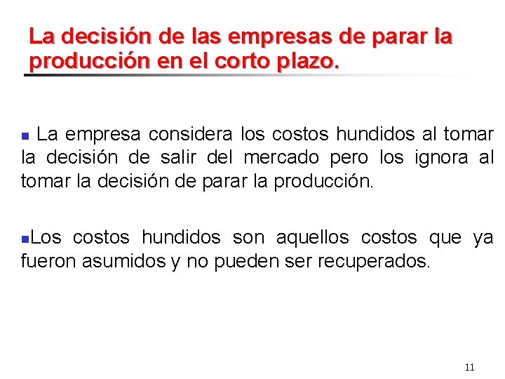 La decisión de las empresas de parar la producción en el corto plazo. La