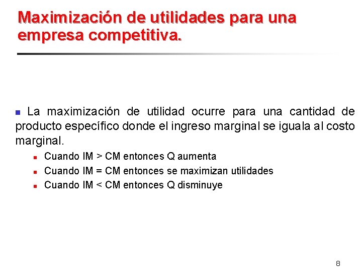 Maximización de utilidades para una empresa competitiva. La maximización de utilidad ocurre para una