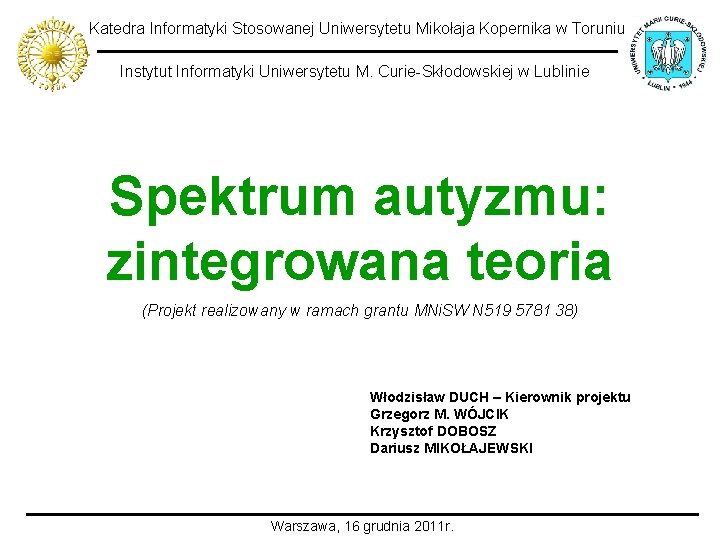 Katedra Informatyki Stosowanej Uniwersytetu Mikołaja Kopernika w Toruniu Instytut Informatyki Uniwersytetu M. Curie-Skłodowskiej w