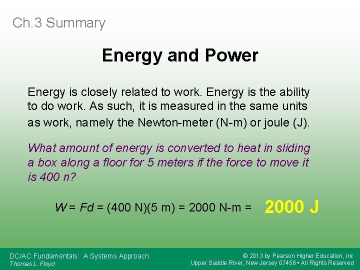 Ch. 3 Summary Energy and Power Energy is closely related to work. Energy is