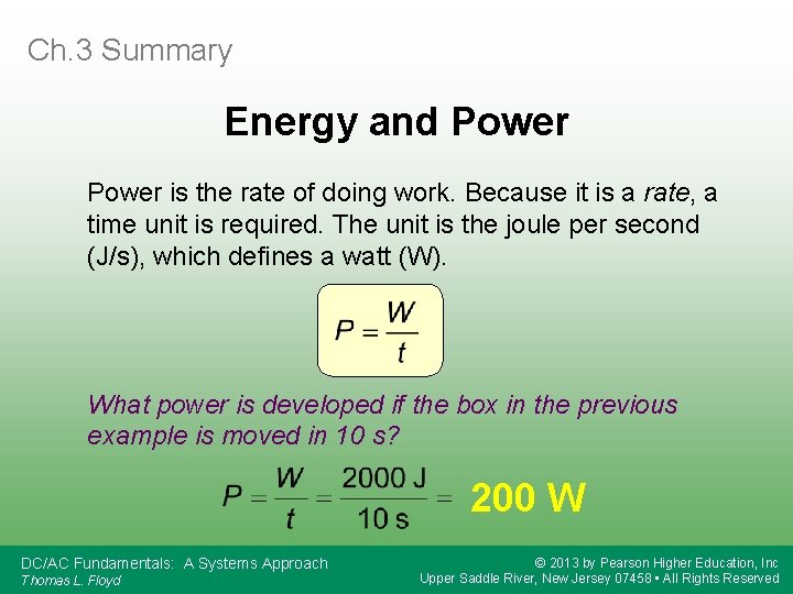 Ch. 3 Summary Energy and Power is the rate of doing work. Because it