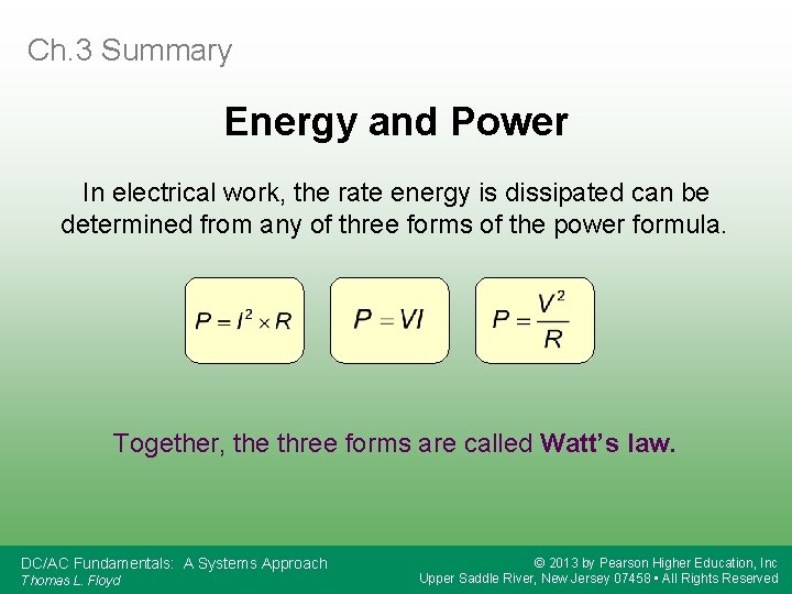 Ch. 3 Summary Energy and Power In electrical work, the rate energy is dissipated