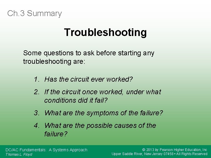 Ch. 3 Summary Troubleshooting Some questions to ask before starting any troubleshooting are: 1.