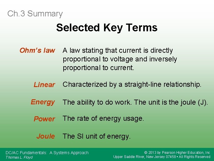 Ch. 3 Summary Selected Key Terms Ohm’s law Linear Energy Power Joule A law