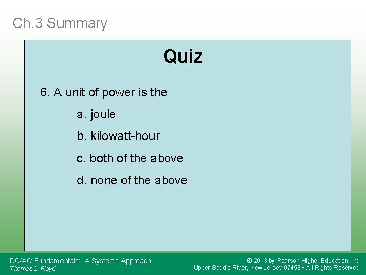 Ch. 3 Summary Quiz 6. A unit of power is the a. joule b.