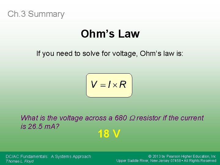 Ch. 3 Summary Ohm’s Law If you need to solve for voltage, Ohm’s law
