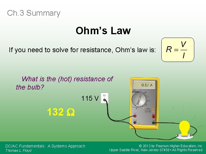 Ch. 3 Summary Ohm’s Law If you need to solve for resistance, Ohm’s law