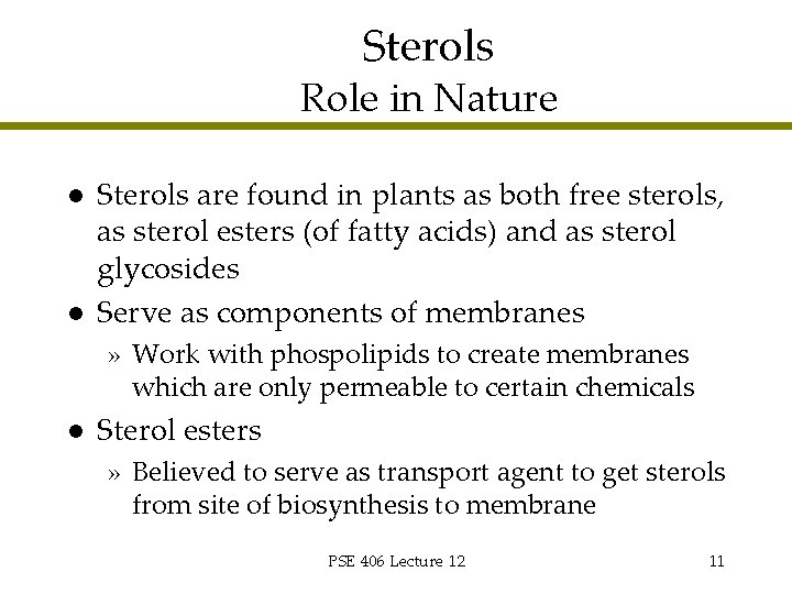 Sterols Role in Nature l l Sterols are found in plants as both free