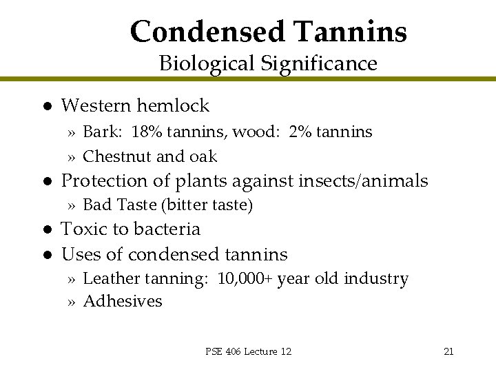 Condensed Tannins Biological Significance l Western hemlock » Bark: 18% tannins, wood: 2% tannins