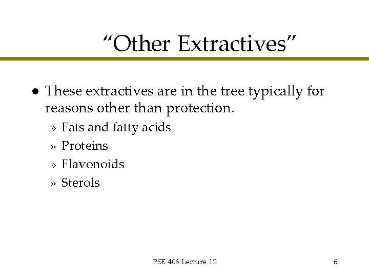 “Other Extractives” l These extractives are in the tree typically for reasons other than