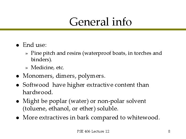 General info l End use: » Pine pitch and resins (waterproof boats, in torches