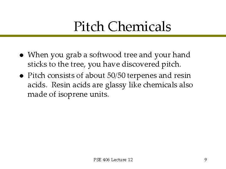 Pitch Chemicals l l When you grab a softwood tree and your hand sticks