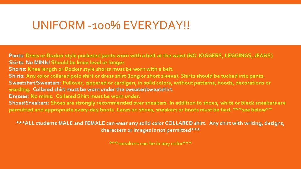 UNIFORM -100% EVERYDAY!! Pants: Dress or Docker style pocketed pants worn with a belt UNIFORM -100% EVERYDAY!! Pants: Dress or Docker style pocketed pants worn with a belt