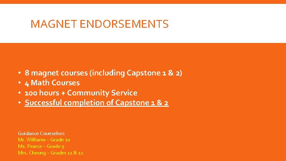 MAGNET ENDORSEMENTS • • 8 magnet courses (including Capstone 1 & 2) 4 Math MAGNET ENDORSEMENTS • • 8 magnet courses (including Capstone 1 & 2) 4 Math