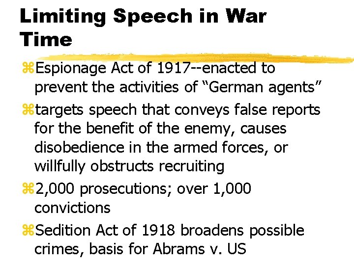 Limiting Speech in War Time z. Espionage Act of 1917 --enacted to prevent the