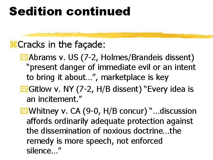 Sedition continued z. Cracks in the façade: y. Abrams v. US (7 -2, Holmes/Brandeis