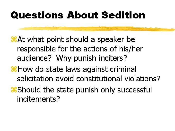 Questions About Sedition z. At what point should a speaker be responsible for the