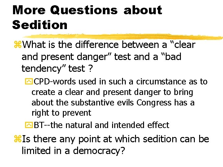 More Questions about Sedition z. What is the difference between a “clear and present