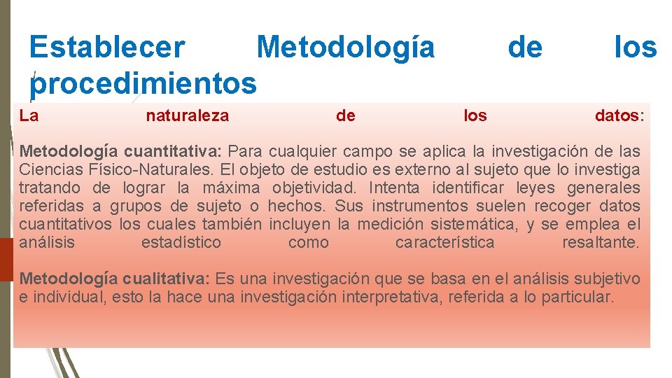 Establecer Metodología procedimientos La naturaleza de de los datos: Metodología cuantitativa: Para cualquier campo