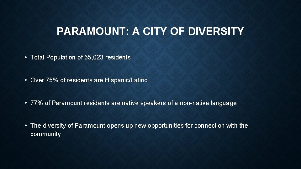 PARAMOUNT: A CITY OF DIVERSITY • Total Population of 55, 023 residents • Over