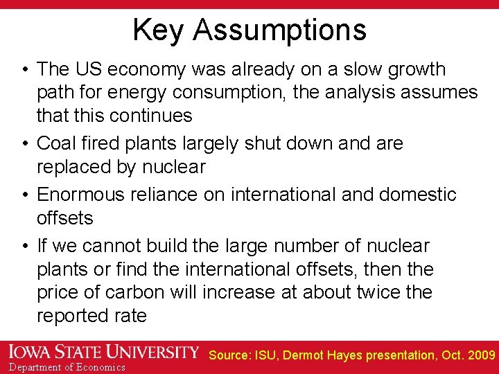 Key Assumptions • The US economy was already on a slow growth path for