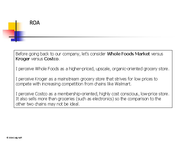 ROA Before going back to our company, let’s consider Whole Foods Market versus Kroger