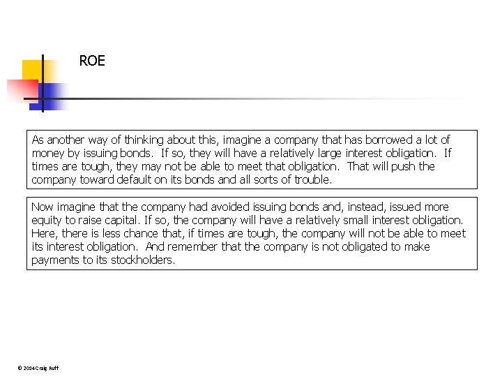 ROE As another way of thinking about this, imagine a company that has borrowed