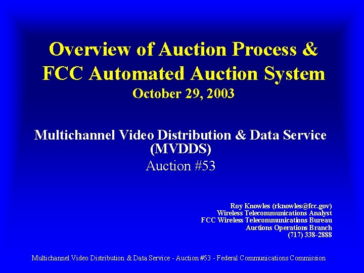 Overview of Auction Process & FCC Automated Auction System October 29, 2003 Multichannel Video