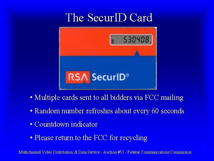 The Secur. ID Card • Multiple cards sent to all bidders via FCC mailing