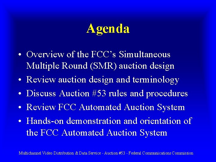 Agenda • Overview of the FCC’s Simultaneous Multiple Round (SMR) auction design • Review