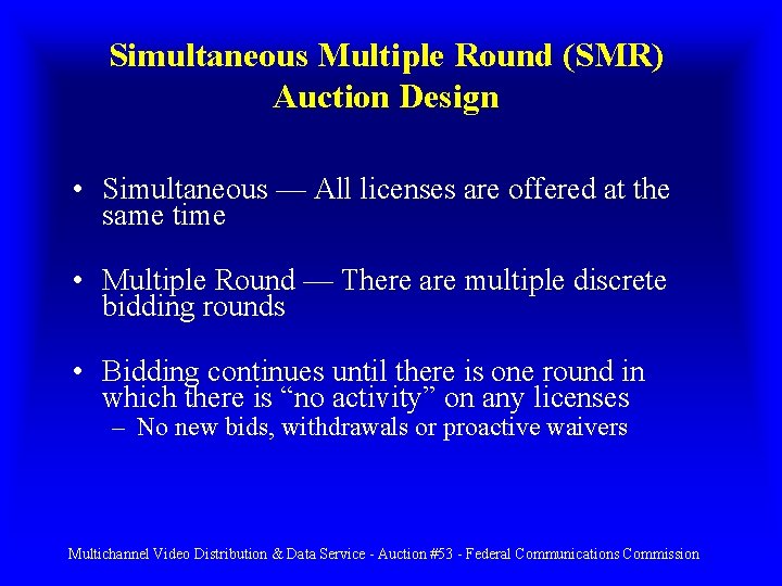 Simultaneous Multiple Round (SMR) Auction Design • Simultaneous — All licenses are offered at