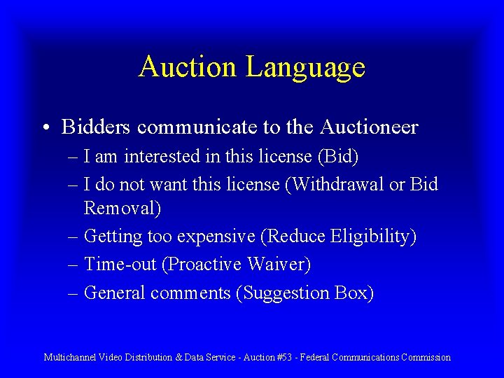 Auction Language • Bidders communicate to the Auctioneer – I am interested in this