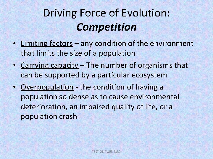 Driving Force of Evolution: Competition • Limiting factors – any condition of the environment