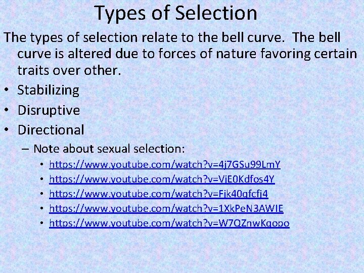 Types of Selection The types of selection relate to the bell curve. The bell