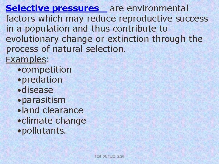Selective pressures are environmental factors which may reduce reproductive success in a population and