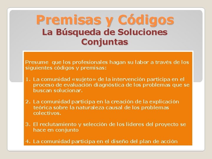 Premisas y Códigos La Búsqueda de Soluciones Conjuntas Presume que los profesionales hagan su