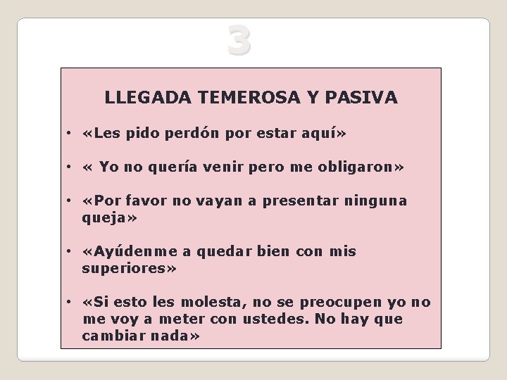 3 LLEGADA TEMEROSA Y PASIVA • «Les pido perdón por estar aquí» • «