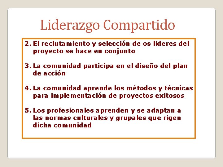 Liderazgo Compartido 2. El reclutamiento y selección de os lideres del proyecto se hace