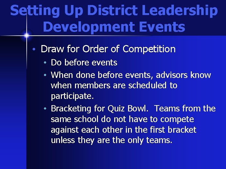 Setting Up District Leadership Development Events • Draw for Order of Competition • Do