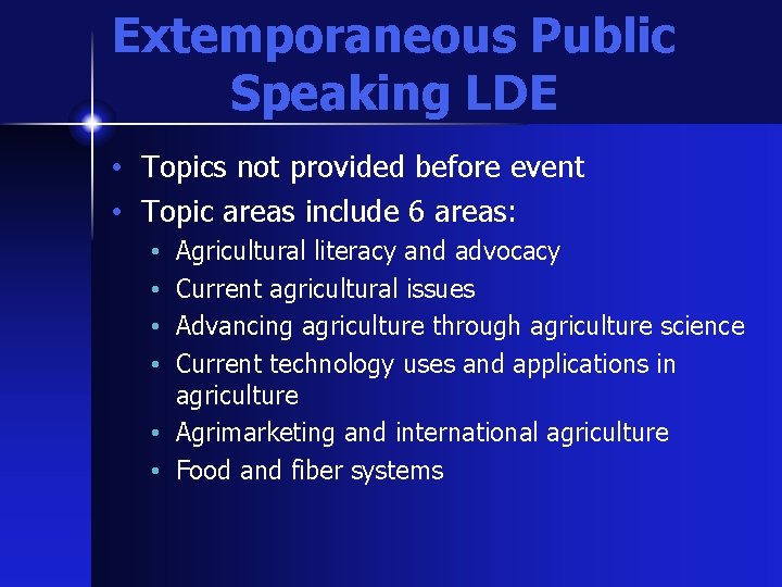 Extemporaneous Public Speaking LDE • Topics not provided before event • Topic areas include