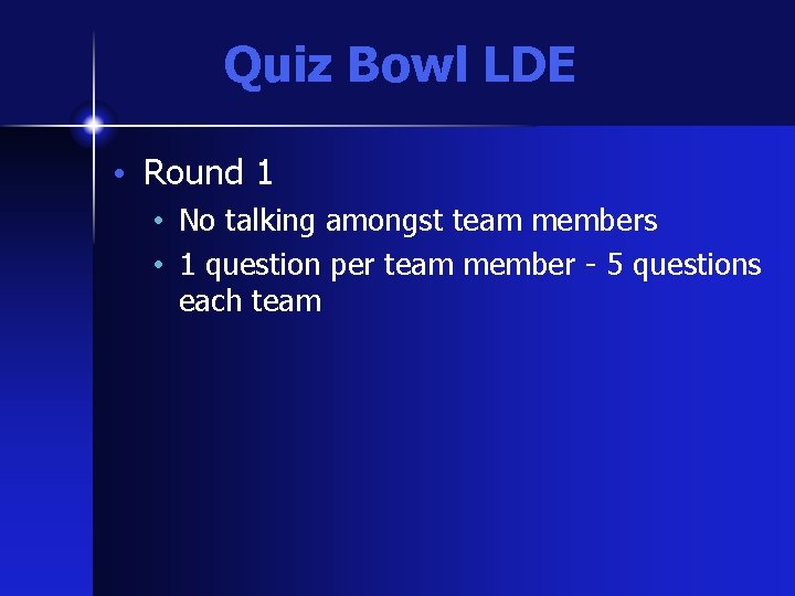Quiz Bowl LDE • Round 1 • No talking amongst team members • 1