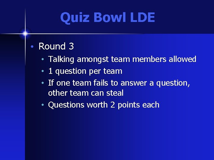 Quiz Bowl LDE • Round 3 • Talking amongst team members allowed • 1