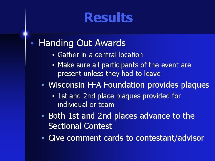Results • Handing Out Awards • Gather in a central location • Make sure