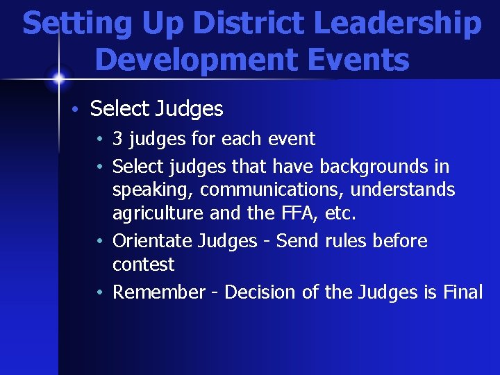 Setting Up District Leadership Development Events • Select Judges • 3 judges for each