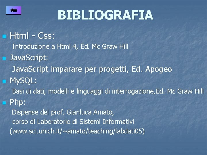 BIBLIOGRAFIA n Html - Css: Introduzione a Html 4, Ed. Mc Graw Hill n