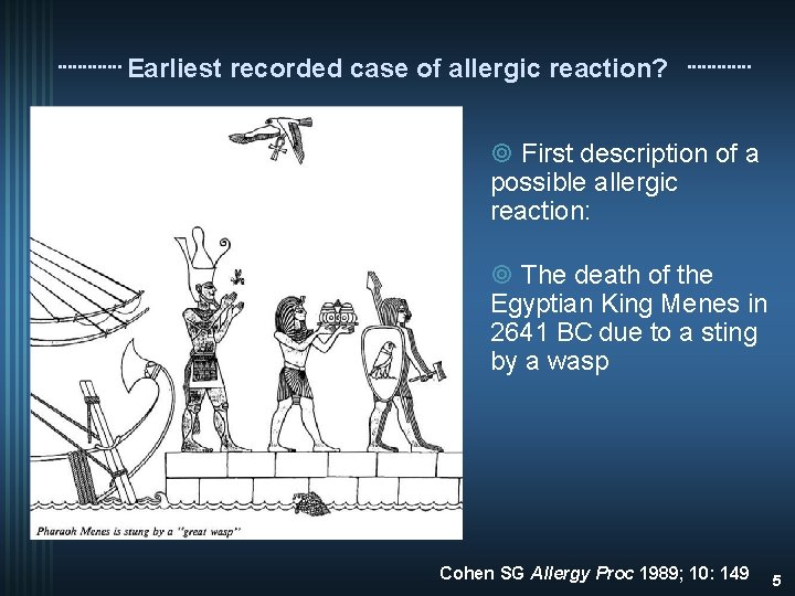 Earliest recorded case of allergic reaction? ¥ First description of a possible allergic reaction: