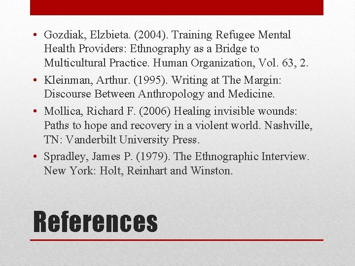  • Gozdiak, Elzbieta. (2004). Training Refugee Mental Health Providers: Ethnography as a Bridge