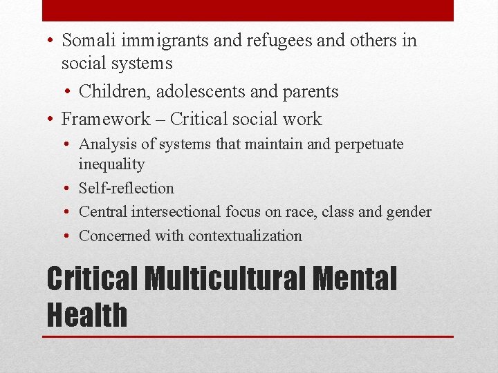  • Somali immigrants and refugees and others in social systems • Children, adolescents