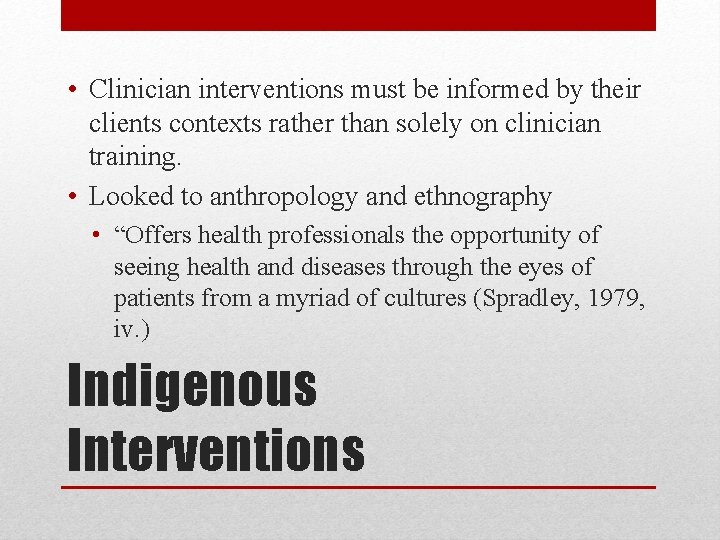  • Clinician interventions must be informed by their clients contexts rather than solely