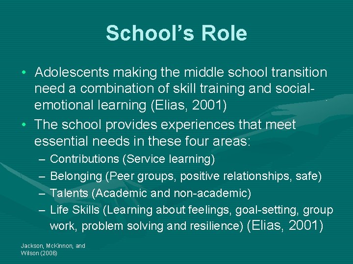 School’s Role • Adolescents making the middle school transition need a combination of skill